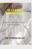 SLEEPING PROBLEMS: WHAT IS THE TREATMENTS FOR INSOMNIA B0CFZDNH5Q Book Cover