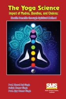 The Yoga Science - Impact of Mudras, Bandhas, and Chakras: Health Benefits Through Spiritual Method 1304943984 Book Cover