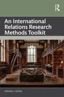 An International Relations Research Methods Toolkit 0367482878 Book Cover
