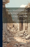 Explorations in Southwestern Utah in 1908 1022012347 Book Cover