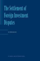 The Settlement of Foreign Investment Disputes 9041114351 Book Cover