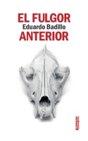 El fulgor anterior (Spanish Edition) B0F6L2Y1SM Book Cover