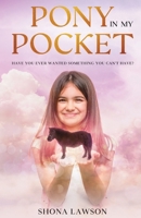 Pony in My Pocket: Have you ever wanted something you cant have? 1739677404 Book Cover