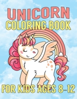Unicorn Coloring Book for Kids Ages 8-12: Creature Unicorns Collection Coloring Books for Kids 169565224X Book Cover