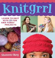 Knitgrrl: Learn to Knit with 15 Fun and Funky Patterns 0823026183 Book Cover