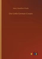 Our Little German Cousin 1517268664 Book Cover