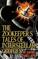 The Zookeeper's Tales of Interstellar Oddities 0648773604 Book Cover