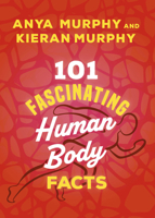 101 Fascinating Human Body Facts (101 Fascinating Facts) 1459757858 Book Cover