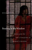 Reading Is My Window: Books and the Art of Reading in Women's Prisons 0807871001 Book Cover