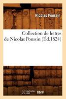 Collection de Lettres de Nicolas Poussin (A0/00d.1824) 2012531539 Book Cover