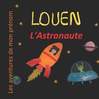 Louen l'Astronaute: Les aventures de mon pr�nom B084P2J97F Book Cover