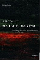 A Guide to the End of the World: Everything You Never Wanted to Know 0192804529 Book Cover