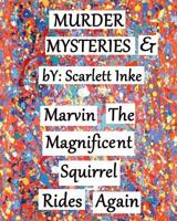 Murder Mysteries & Marvin the Magnificent Squirrel Rides Again 1545566003 Book Cover
