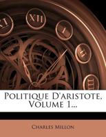 Politique D'aristote, Volume 1... 1274184223 Book Cover