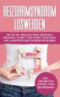 Reizdarmsyndrom loswerden: Wie Sie die Ursachen Ihres Reizdarms erkennen, Schritt für Schritt beseitigen und langfristig beschwerdefrei bleiben - 3752624248 Book Cover