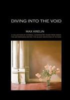 Diving into the Void: a collection of personal stories, by painter/photographer/writer Max Kreijn, covering 50 years 1463705492 Book Cover