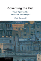Governing the Past: 'Never Again' and the Transitional Justice Project 100958393X Book Cover