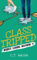 Class Tripped (Middle School Mayhem) 195082618X Book Cover