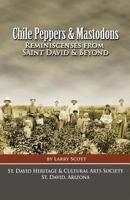 Chile Peppers & Mastodons: Reminiscenses From Saint David AZ & Beyond 1539395863 Book Cover