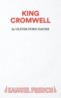 King Cromwell: Play (French's Acting Editions) 0573112134 Book Cover