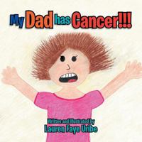 My Dad Has Cancer !!! 1479789372 Book Cover