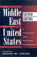 The Middle East and the United States: A Historical and Political Reassessment 0813339405 Book Cover