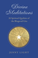 Divine Meditations: 26 Spiritual Qualities of the Bhagavad Gita 1785358901 Book Cover