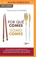 Por Qué Comes Como Comes (Narración En Castellano) 1713581183 Book Cover