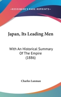 Japan, Its Leading Men: With An Historical Summary Of The Empire 1014959608 Book Cover