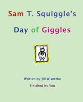 Sam T. Squiggle's Day of Giggles 1496059301 Book Cover