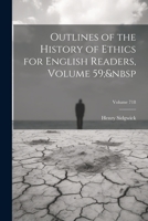 Outlines of the History of Ethics for English Readers, Volume 59; Volume 718 1021728691 Book Cover