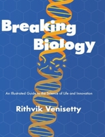 Breaking Biology: An Illustrated Guide to the Science of Life and Innovation B0FBJK7ZP4 Book Cover