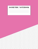 Isometric Notebook: Graph Paper Grid Of Equilateral Triangles Useful for 3D Designs for Architecture, Landscaping, 3D Printing, Drawing Puzzles, Labyrinthine Boxes and Staircases 1692575716 Book Cover