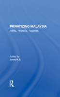 Privatizing Malaysia: Rents, Rhetoric, Realities (Transitions-Asia and the Pacific) 0813388619 Book Cover