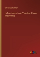 Die Franziskaner in den Vereinigten Staaten Nordamerikas 3368253905 Book Cover