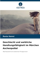 Geschlecht und weibliche Handlungsfähigkeit im Märchen Aschenputtel (German Edition) 6209801838 Book Cover