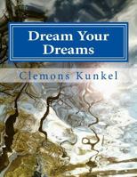 Dream Your Dreams: Because you CAN! 1533085900 Book Cover