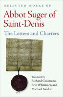 Selected Works of Abbot Suger of Saint-denis: Letters and Charters 0813239958 Book Cover
