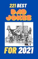 221 Best Dad Jokes For 2021 1943711119 Book Cover