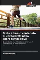 Dieta a basso contenuto di carboidrati nello sport competitivo: Quanto è utile una dieta a basso contenuto di carboidrati per gli atleti competitivi? 6204164953 Book Cover