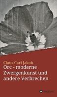 Orc - moderne Zwergenkunst und andere Verbrechen 3746947499 Book Cover