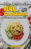 The Ultimate Renal Diet Cookbook: Amazing Renal Diet Cookbook to Control Kidney Disease with a Low Sodium, Low Potassium, Low Phosphorus Meal Plan 1801946108 Book Cover