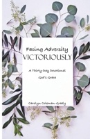 Facing Adversity Victoriously, A Thirty-Day Devotional: God's Grace 163769864X Book Cover