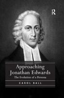 Approaching Jonathan Edwards: The Evolution of a Persona 1138053066 Book Cover