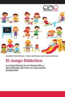 El Juego Didáctico: La importancia en el desarrollo y aprendizaje del niño en educación preescolar 6200405514 Book Cover