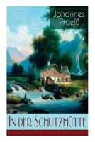 In der Schutzhütte: Novellenkranz: Wanderzauber, Heimkehr, Hochgefreit, Im Sonnenschein, Die Geschichte der Malersleute, Der Bötzler, Im e 8027318769 Book Cover