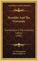 Franklin And The University: Frankliniana In The University Library 054867891X Book Cover