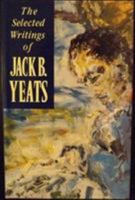 The Selected Writings Of Jack B. Yeats 0233986472 Book Cover