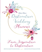 The Must Have Destination Wedding Planner: From Inspiration to Destination 1687411778 Book Cover