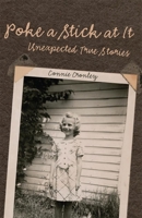 Poke a Stick at It: Unexpected True Stories 0806153954 Book Cover